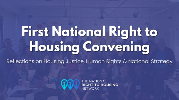 First National Right to Housing Convening - Reflections on Housing Justice, Human Rights & National Strategy